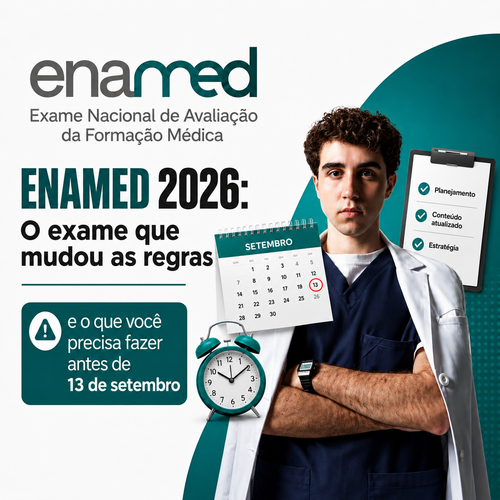 ENAMED 2026: O exame que mudou as regras e o que você precisa fazer antes de 13 de setembro